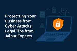 Jaipur Cyber Expert’s Legal Tips for Business Security
